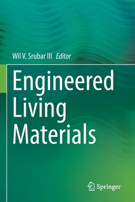 Engineered Living Materials - Srubar III, Wil V. (Editor)