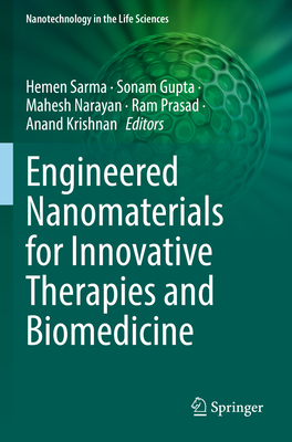 Engineered Nanomaterials for Innovative Therapies and Biomedicine - Sarma, Hemen (Editor), and Gupta, Sonam (Editor), and Narayan, Mahesh (Editor)