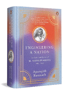 Engineering a Nation: The Life and Career of M. Visvesvaraya