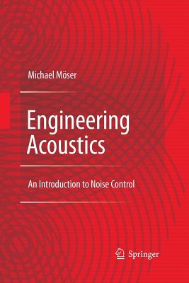 Engineering Acoustics: An Introduction to Noise Control - Mser, Michael, and Zimmermann, Stefan (Translated by), and Ellis, Rebecca (Translated by)