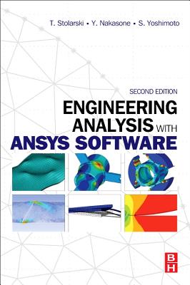 Engineering Analysis with ANSYS Software - Stolarski, Tadeusz, and Nakasone, Y., and Yoshimoto, S.