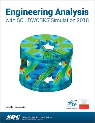 Engineering Analysis with SOLIDWORKS Simulation 2018 - Kurowski, Paul