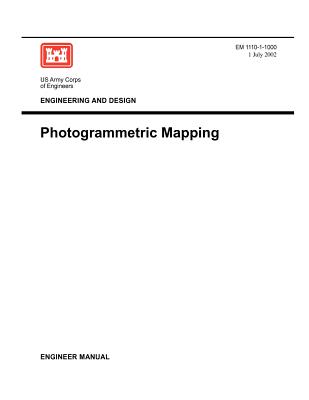 Engineering and Design: Photogrammetric Mapping (Engineer Manual EM 1110-1-1000) - US Army Corps of Engineers