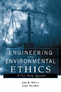 Engineering and Environmental Ethics: A Case Study Approach - Wilcox, John R (Editor), and Theodore, Louis (Editor)