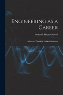 Engineering as a Career: A Series of Papers by Eminent Engineers