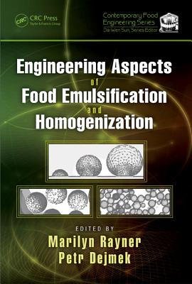 Engineering Aspects of Food Emulsification and Homogenization - Rayner, Marilyn (Editor), and Dejmek, Petr (Editor)