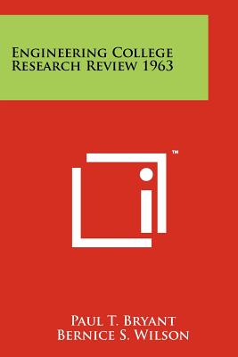 Engineering College Research Review 1963 - Bryant, Paul T (Editor), and Wilson, Bernice S (Editor), and Chambers, Carl C (Foreword by)