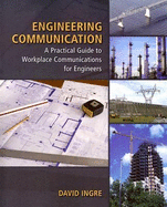 Engineering Communication: A Practical Guide to Workplace Communications for Engineering