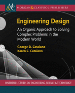 Engineering Design: An Organic Approach to Solving Complex Problems in the Modern World