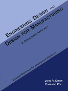 Engineering Design and Design for Manufacturing: A Structured Approach: Text and Reference for Mechanical Engineers - Dixon, John R