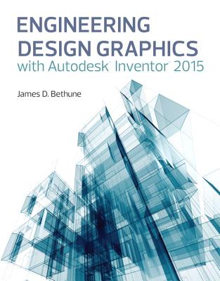 Engineering Design Graphics with Autodesk(r) Inventor(r) 2015 - Bethune, James