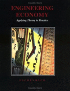 Engineering Economy: Applying Theory to Practice