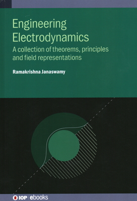 Engineering Electrodynamics: A collection of theorems, principles and field representations - Janaswamy, Ramakrishna