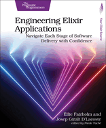 Engineering Elixir Applications: Navigate Each Stage of Software Delivery with Confidence