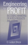 Engineering for Profit: Successful Marketing of Hi-Tech Products and Systems