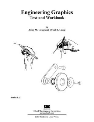 Engineering Graphics Text and Workbook (Series 1.2) - Craig, Jerry