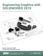 Engineering Graphics with SOLIDWORKS 2019: A Step-by-Step Project Based Approach