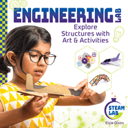 Engineering Lab: Explore Structures with Art & Activities: Engineering Labexplore Structures with Art & Activities