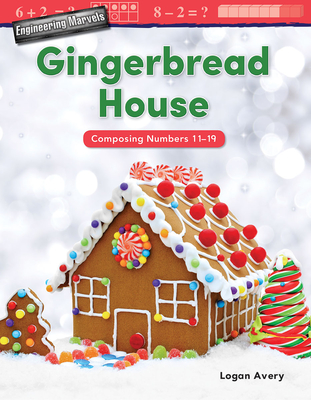 Engineering Marvels: Gingerbread House: Composing Numbers 11-19 - Avery, Logan