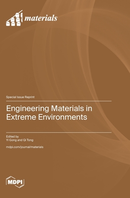 Engineering Materials in Extreme Environments - Gong, Yi (Guest editor), and Tong, Qi (Guest editor)