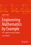 Engineering Mathematics by Example: Vol. I: Algebra and Linear Algebra