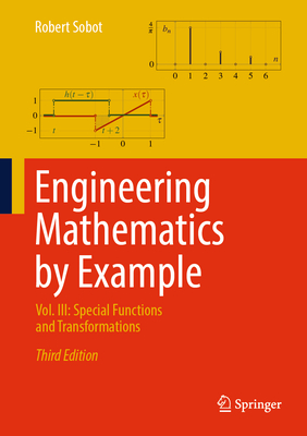 Engineering Mathematics by Example: Vol. III: Special Functions and Transformations - Sobot, Robert
