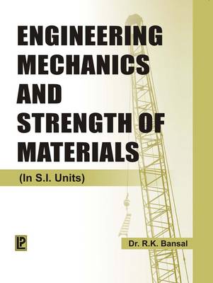 Engineering Mechanics and Strength of Materials - Bansal, R. K.