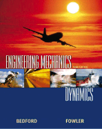 Engineering Mechanics: Dynamics - Bedford, Anthony, and Fowler, Wallace T