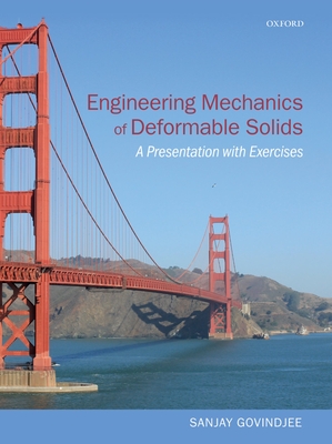 Engineering Mechanics of Deformable Solids: A Presentation with Exercises - Govindjee, Sanjay