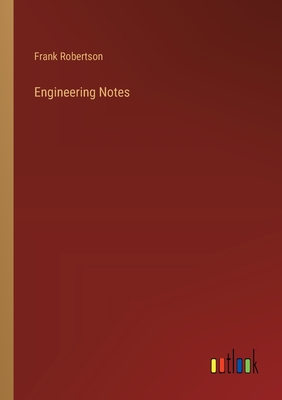 Engineering Notes - Robertson, Frank