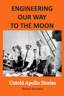 Engineering Our Way to the Moon: Untold Apollo Stories