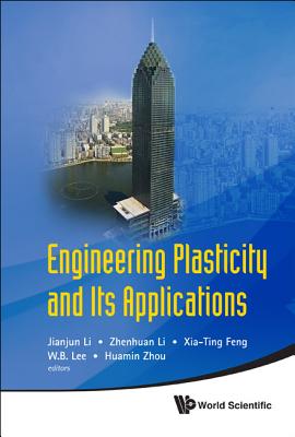 Engineering Plasticity and Its Applications - Proceedings of the 10th Asia-Pacific Conference - Li, Jianjun (Editor), and Li, Zhenhuan (Editor), and Feng, Xia-Ting (Editor)