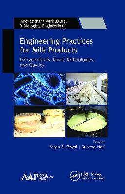 Engineering Practices for Milk Products: Dairyceuticals, Novel Technologies, and Quality - Goyal, Megh R (Editor), and Hati, Subrota (Editor)