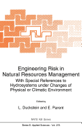 Engineering Risk in Natural Resources Management: With Special References to Hydrosystems Under Changes of Physical or Climatic Environment