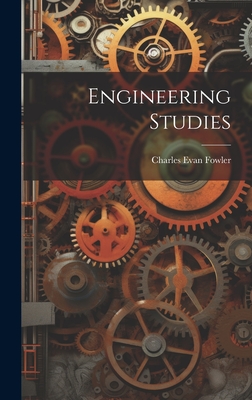 Engineering Studies - Fowler, Charles Evan