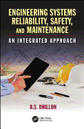 Engineering Systems Reliability, Safety, and Maintenance: An Integrated Approach