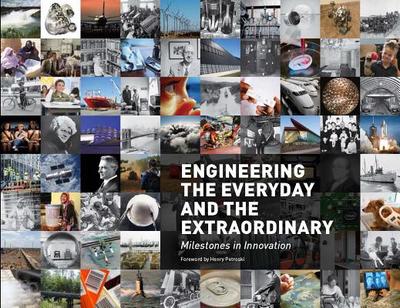 Engineering the Everyday and the Extraordinary: Milestones in Innovation - American Society of Mechanical Engineers