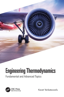 Engineering Thermodynamics: Fundamental and Advanced Topics - Venkateswarlu, Kavati