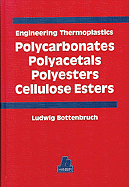 Engineering Thermoplastics: Polycarbonates, Polyacetals, Polyesters, Cellulose Esters