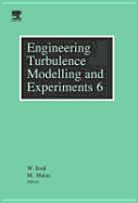 Engineering Turbulence Modelling and Experiments 6: Ercoftac International Symposium on Engineering Turbulence and Measurements - Etmm6 - Rodi, Wolfgang (Editor)