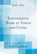 Engineering Work in Towns and Cities (Classic Reprint)