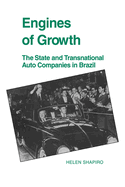 Engines of Growth: The State and Transnational Auto Companies in Brazil