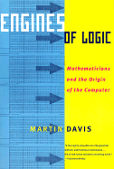 Engines of Logic: Mathematicians & the Origin of the Computer