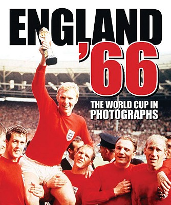 England '66: The 1966 World Cup in Photographs - Tedman, Ray