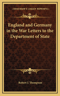 England and Germany in the war; letters to the Department of state