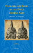 England and Rome in the Early Middle Ages: Pilgrimage, Art, and Politics