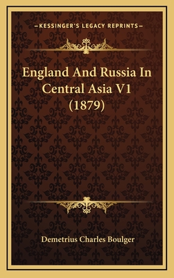 England and Russia in Central Asia V1 (1879) - Boulger, Demetrius Charles