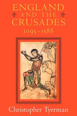 England and the Crusades, 1095-1588 - Tyerman, Christopher