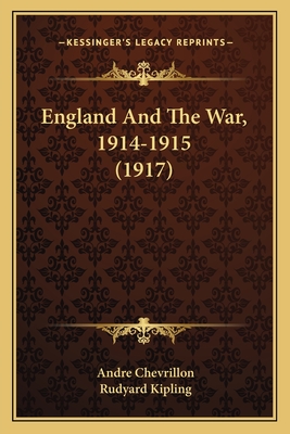 England and the War, 1914-1915 (1917) - Chevrillon, Andre, and Kipling, Rudyard (Foreword by)