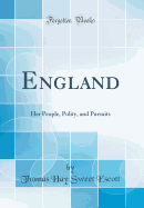 England: Her People, Polity, and Pursuits (Classic Reprint)